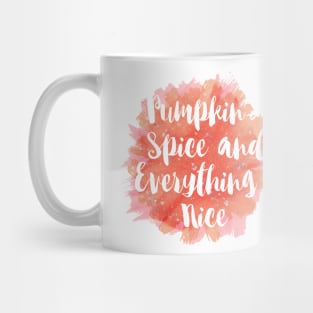 Pumpkin Spice and Everything Nice Mug